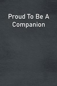 Proud To Be A Companion