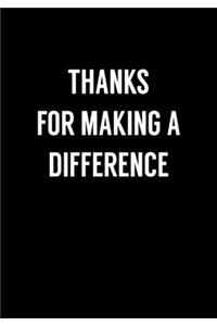 Thanks For Making A Difference