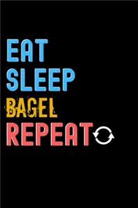 Eat, Sleep, BAGEL, Repeat Notebook - BAGEL Funny Gift