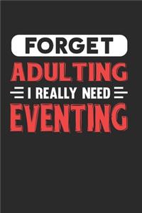 Forget Adulting I Really Need Eventing
