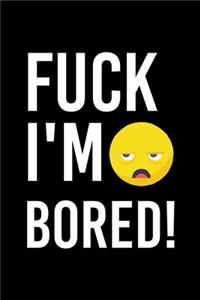 Fuck I'm Bored!