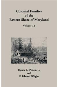 Colonial Families of the Eastern Shore of Maryland, Volume 12