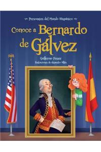 Conoce a Bernardo de Galvez / Get to Know Bernardo de Galvez (Spanish Edition)