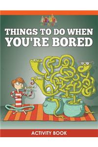 Things to Do When You're Bored Activity Book