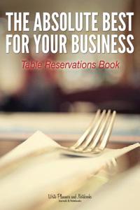 The Absolute Best for Your Business Table Reservations Book