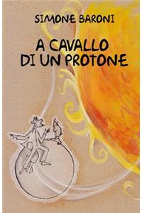 A cavallo di un protone