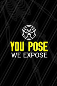 You Pose We Expose