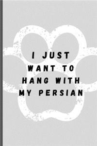 I Just Want To Hang With My Persian