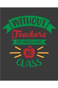 Without Teacher No Class