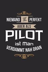 Niemand ist perfekt aber als Pilot ist man verdammt nah dran