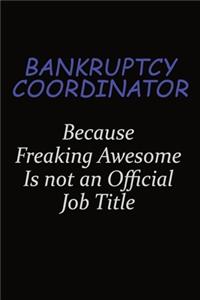 Bankruptcy Coordinator Because Freaking Awesome Is Not An Official Job Title