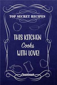 Top Secret Recipes This Kitchen Cooks With Love!