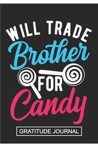 Will Trade Brother For Candy - Gratitude Journal