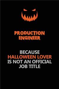 Production Engineer Because Halloween Lover Is Not An Official Job Title