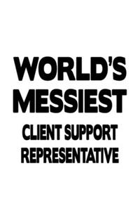 World's Messiest Client Support Representative