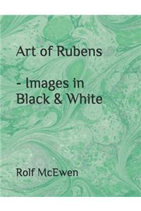 Art of Rubens - Images in Black & White