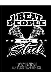 I Beat People With A Stick Daily Planner July 1st, 2019 To June 30th, 2020