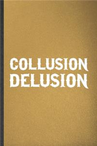 Collusion Delusion