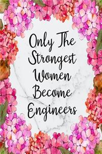 Only The Strongest Women Become Engineers