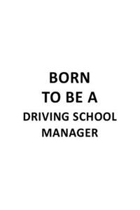 Born To Be A Driving School Manager