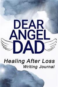Dear Angel Dad, Healing After Loss Writing Journal