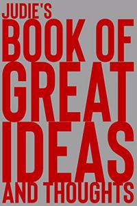 Judie's Book of Great Ideas and Thoughts: 150 Page Dotted Grid and individually numbered page Notebook with Colour Softcover design. Book format: 6 x 9 in