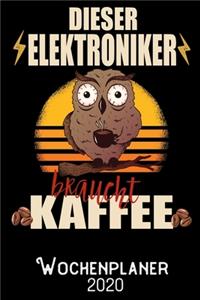 Dieser Elektroniker braucht Kaffee - Wochenplaner 2020