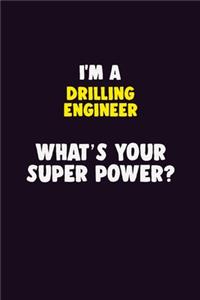 I'M A Drilling Engineer, What's Your Super Power?