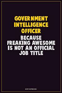 Government Intelligence Officer, Because Freaking Awesome Is Not An Official Job Title