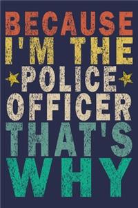 Because I'm the Police Officer That's Why