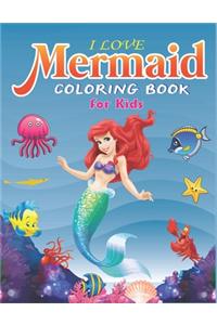 I Love Mermaid Coloring Book for Kids