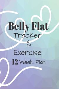 Belly Flat Tracker & Exercise 12 week Plan