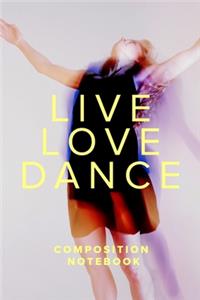 Live Love Dance Composition Notebook
