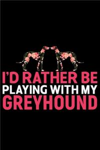 I'd Rather Be Playing with My Greyhound