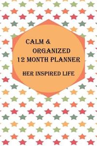 Calm & Organized 12 Month Planner