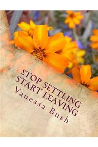 Stop Settling Start Leaving