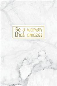 Be a Woman That Amazes: Blank Page Journal - 120-Page Blank Female Empowerment Notebook - 6 X 9 Marble & Gold Perfect Bound Softcover