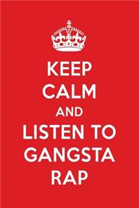 Keep Calm and Listen to Gangsta Rap: Gangsta Rap Designer Notebook