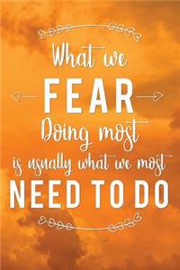 What We Fear Doing Most Is Usually What We Most Need to Do