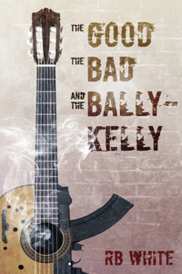 Good the Bad and the Ballykelly