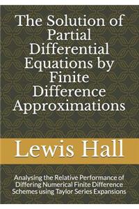 Solution of Partial Differential Equations by Finite Difference Approximations