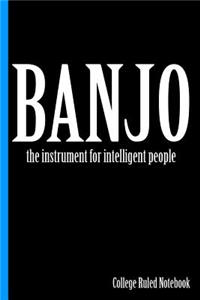 Banjo, the Instrument for Intelligent People