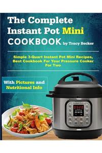 Complete Instant Pot Mini Cookbook