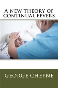 A new theory of continual fevers