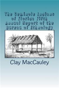 The Seminole Indians of Florida Fifth Annual Report of the Bureau of Ethnology to the Secretary of the Smithsonian Institution