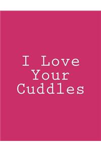 I Love Your Cuddles