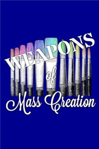 Weapons of Mass Creation