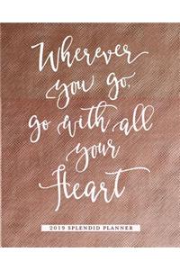 Wherever You Go, Go with All Your Heart 2019 Splendid Planner