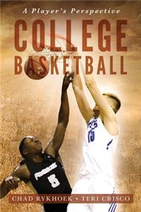 College Basketball: A Player's Perspective: (Special Color Edition)