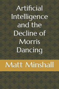 Artificial Intelligence and the Decline of Morris Dancing